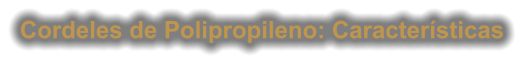 Cordeles de Polipropileno: Características