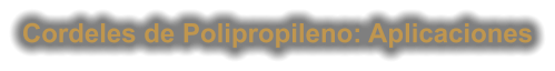 Cordeles de Polipropileno: Aplicaciones