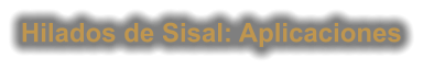 Hilados de Sisal: Aplicaciones