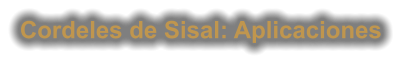 Cordeles de Sisal: Aplicaciones
