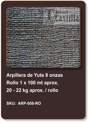Arpillera de Yute 8 onzas Rollo 1 x 100 mt aprox. 20 - 22 kg aprox. / rollo  SKU:	ARP-008-RO