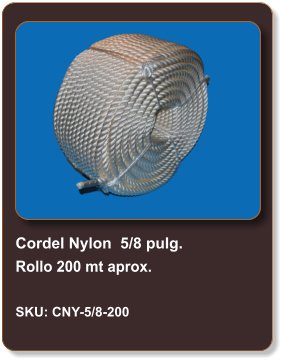 Cordel Nylon  5/8 pulg. Rollo 200 mt aprox.  SKU: CNY-5/8-200
