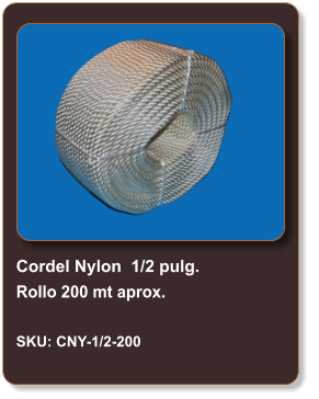 Cordel Nylon  1/2 pulg. Rollo 200 mt aprox.  SKU: CNY-1/2-200