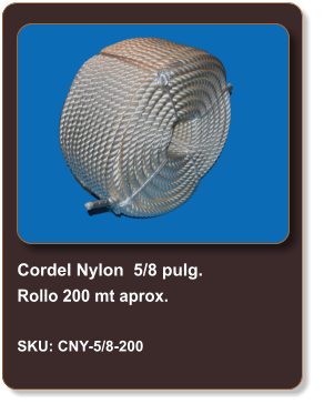 Cordel Nylon  5/8 pulg. Rollo 200 mt aprox.  SKU: CNY-5/8-200