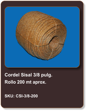 Cordel Sisal 3/8 pulg. Rollo 200 mt aprox.  SKU: CSI-3/8-200