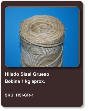 Hilado Sisal Grueso Bobina 1 kg aprox.  SKU: HSI-GR-1
