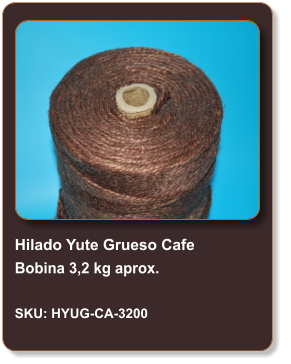Hilado Yute Grueso Cafe Bobina 3,2 kg aprox.  SKU: HYUG-CA-3200