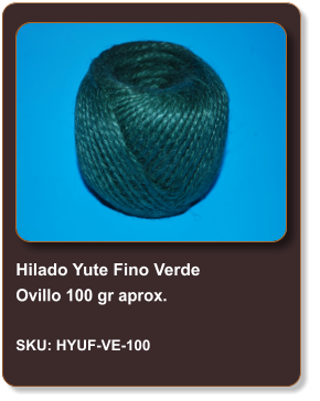 Hilado Yute Fino Verde Ovillo 100 gr aprox.  SKU: HYUF-VE-100