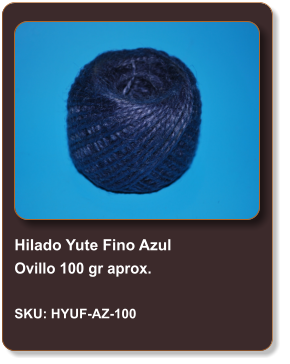 Hilado Yute Fino Azul Ovillo 100 gr aprox.  SKU: HYUF-AZ-100