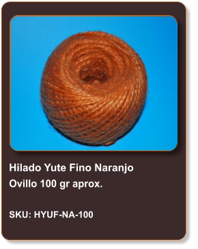 Hilado Yute Fino Naranjo Ovillo 100 gr aprox.  SKU: HYUF-NA-100