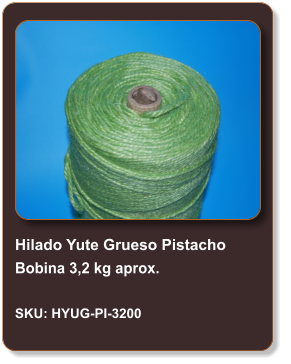 Hilado Yute Grueso Pistacho Bobina 3,2 kg aprox.  SKU: HYUG-PI-3200