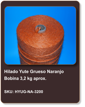 Hilado Yute Grueso Naranjo Bobina 3,2 kg aprox.  SKU: HYUG-NA-3200