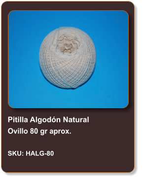 Pitilla Algodón Natural Ovillo 80 gr aprox.  SKU: HALG-80