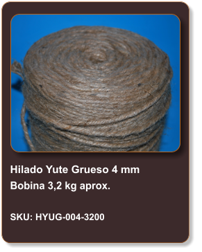 Hilado Yute Grueso 4 mm Bobina 3,2 kg aprox.  SKU: HYUG-004-3200