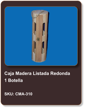 Caja Madera Listada Redonda 1 Botella  SKU: CMA-310