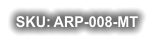 SKU:	ARP-008-MT