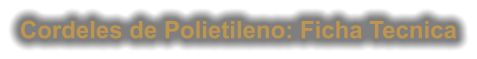 Cordeles de Polietileno: Ficha Tecnica