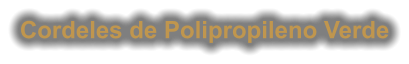 Cordeles de Polipropileno Verde