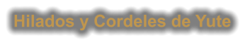 Hilados y Cordeles de Yute