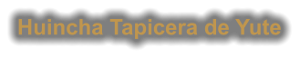 Huincha Tapicera de Yute