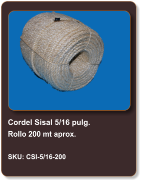 Cordel Sisal 5/16 pulg. Rollo 200 mt aprox.  SKU: CSI-5/16-200